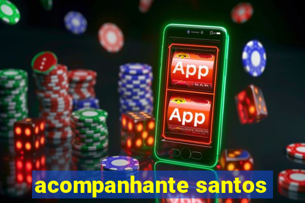 acompanhante santos